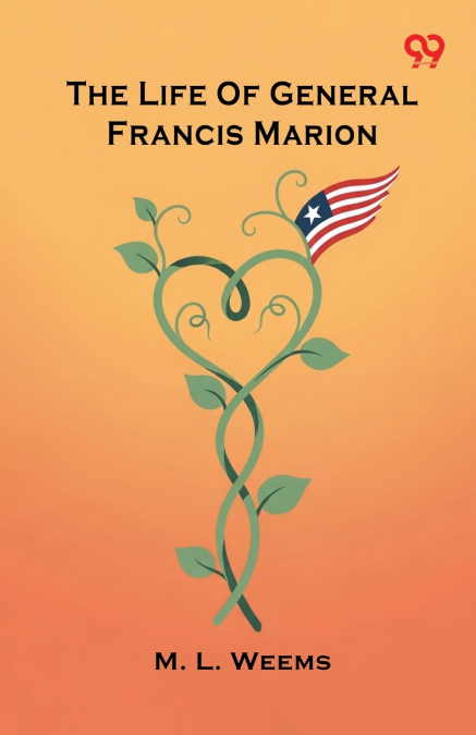 THE LIFE OF GENERAL FRANCIS MARION