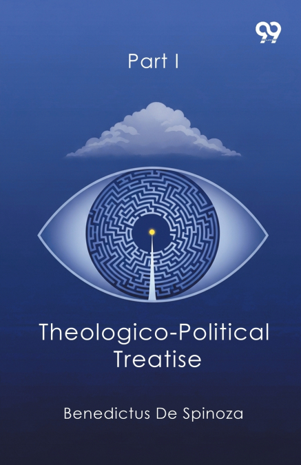 THEOLOGICO-POLITICAL TREATISE PART I