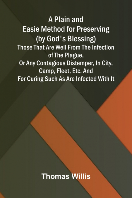 A PLAIN AND EASIE METHOD FOR PRESERVING (BY GOD?S BLESSING)