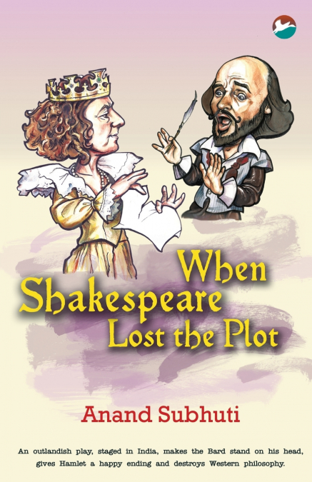 WHEN SHAKESPEARE LOST THE PLOT