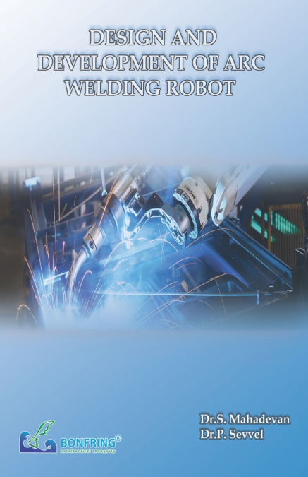 DESIGN AND DEVELOPMENT OF ARC WELDING ROBOT