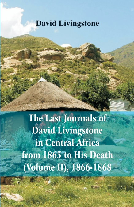 THE LAST JOURNALS OF DAVID LIVINGSTONE, IN CENTRAL AFRICA, F
