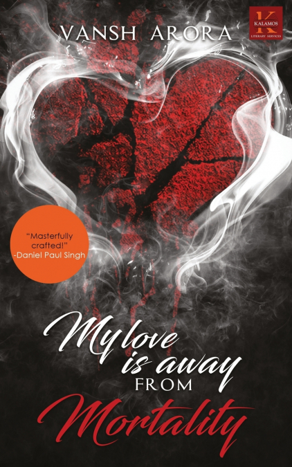MY LOVE IS AWAY FROM MORTALITY