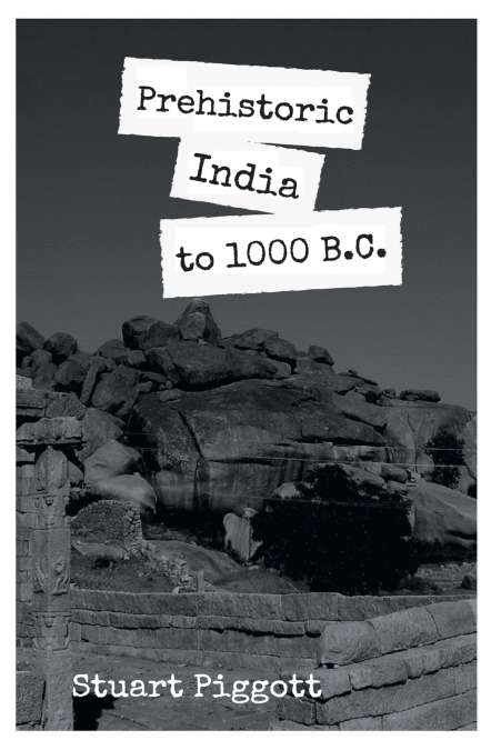 PREHISTORIC INDIA TO 1000 B.C
