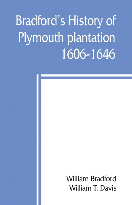 BRADFORD?S HISTORY OF PLYMOUTH PLANTATION, 1606-1646