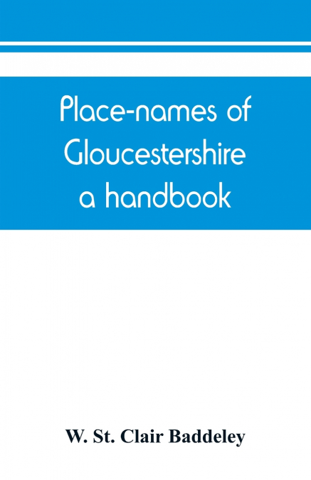 PLACE-NAMES OF GLOUCESTERSHIRE, A HANDBOOK