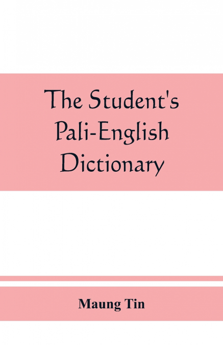 THE STUDENT?S PALI-ENGLISH DICTIONARY