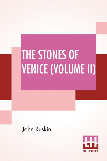 THE STONES OF VENICE (VOLUME II)