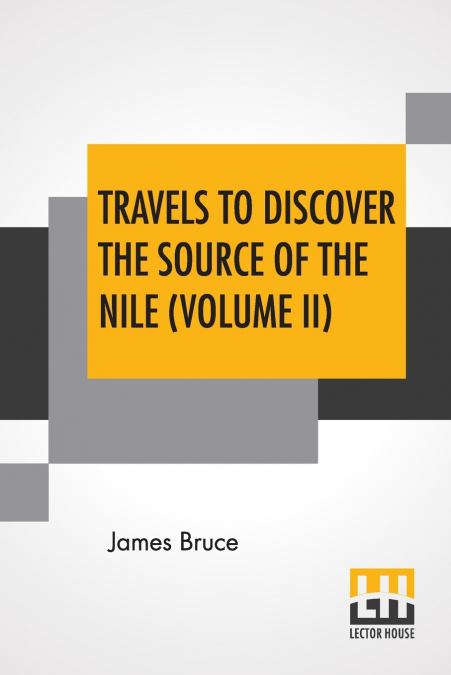 TRAVELS TO DISCOVER THE SOURCE OF THE NILE (VOLUME II)