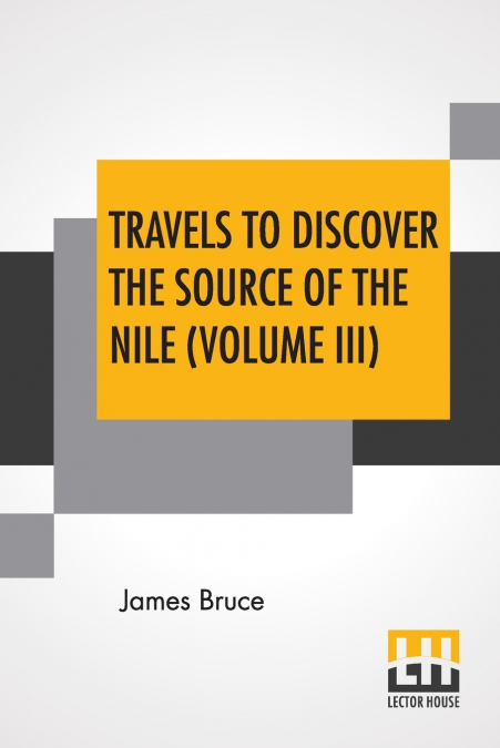 TRAVELS TO DISCOVER THE SOURCE OF THE NILE (VOLUME III)
