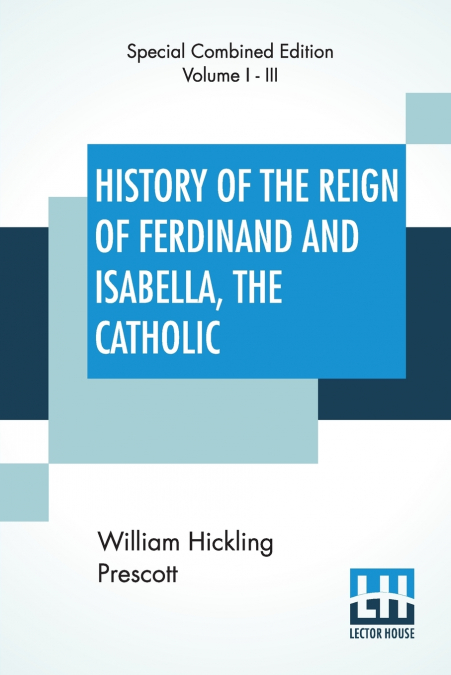 HISTORY OF THE REIGN OF FERDINAND AND ISABELLA, THE CATHOLIC