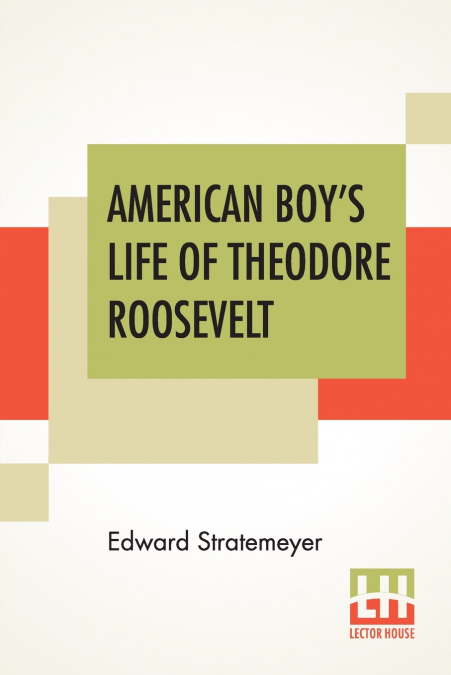 AMERICAN BOY?S LIFE OF THEODORE ROOSEVELT