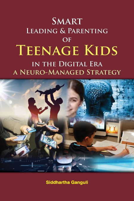 SMART LEADING AND PARENTING OF TEENAGE KIDS IN THE DIGITAL E