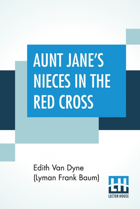 AUNT JANE?S NIECES IN THE RED CROSS