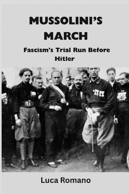 MUSSOLINI?S MARCH