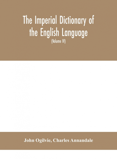 THE IMPERIAL DICTIONARY OF THE ENGLISH LANGUAGE