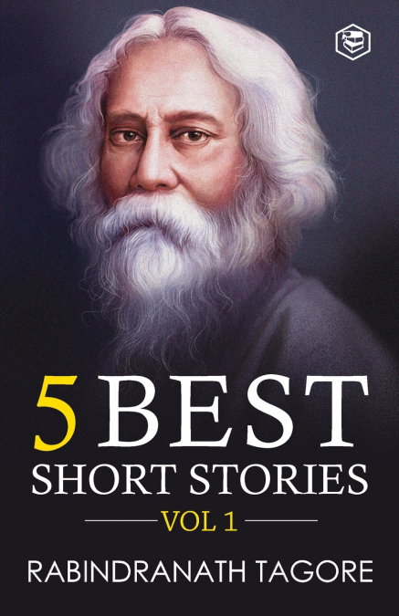 RABINDRANATH TAGORE - 5 BEST SHORT STORIES VOL 1 (INCLUDING