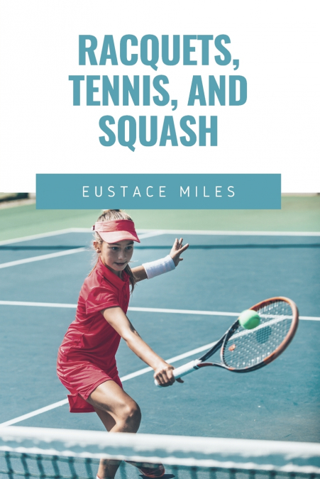 RACQUETS, TENNIS, AND SQUASH
