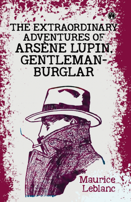 THE EXTRAORDINARY ADVENTURES OF ARSENE LUPIN, GENTLEMAN-BURG