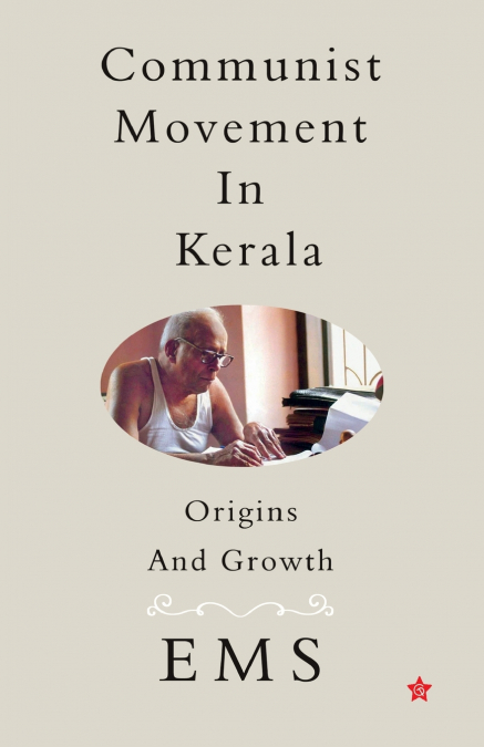 COMMUNIST MOVEMENT IN KERALA ORIGINS AND GROWTH