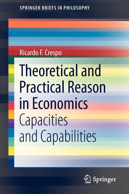 THEORETICAL AND PRACTICAL REASON IN ECONOMICS
