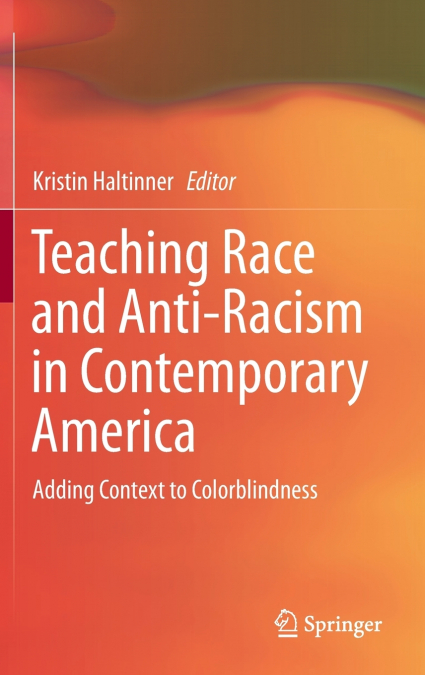 TEACHING RACE AND ANTI-RACISM IN CONTEMPORARY AMERICA
