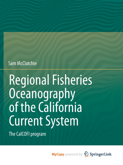 REGIONAL FISHERIES OCEANOGRAPHY OF THE CALIFORNIA CURRENT SY