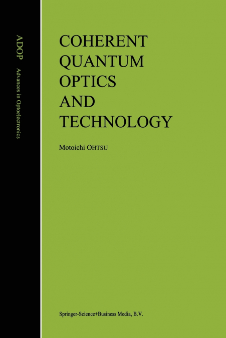 COHERENT QUANTUM OPTICS AND TECHNOLOGY