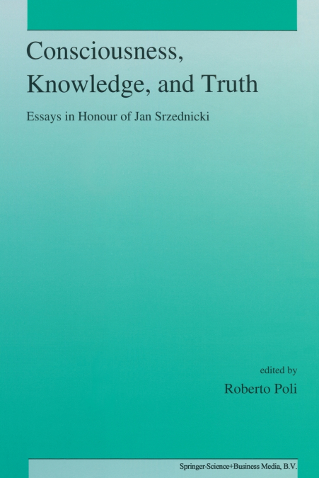 CONSCIOUSNESS, KNOWLEDGE, AND TRUTH