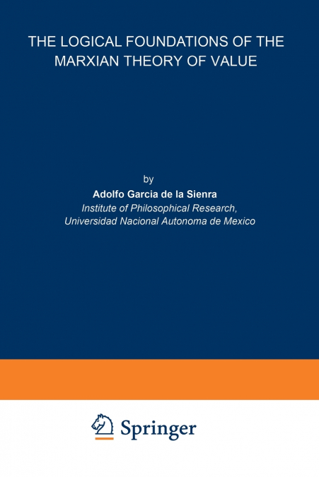 THE LOGICAL FOUNDATIONS OF THE MARXIAN THEORY OF VALUE