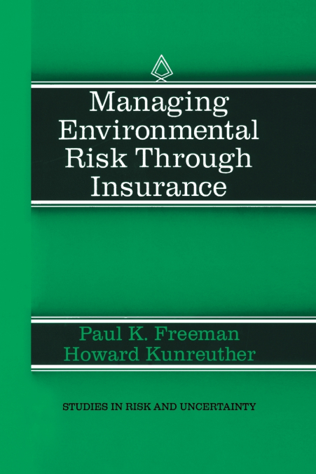 MANAGING ENVIRONMENTAL RISK THROUGH INSURANCE