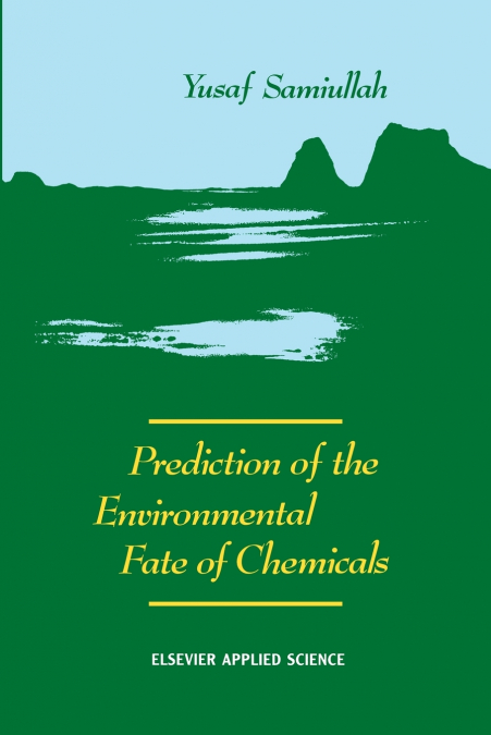 PREDICTION OF THE ENVIRONMENTAL FATE OF CHEMICALS