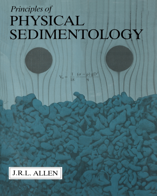 PRINCIPLES OF PHYSICAL SEDIMENTOLOGY