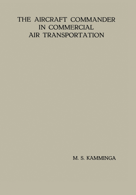 THE AIRCRAFT COMMANDER IN COMMERCIAL AIR TRANSPORTATION