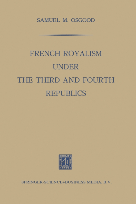 FRENCH ROYALISM UNDER THE THIRD AND FOURTH REPUBLICS