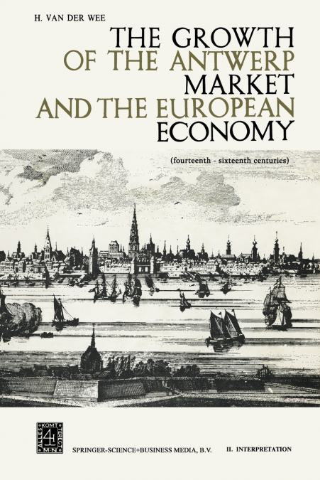THE GROWTH OF THE ANTWERP MARKET AND THE EUROPEAN ECONOMY