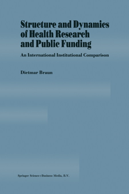 STRUCTURE AND DYNAMICS OF HEALTH RESEARCH AND PUBLIC FUNDING