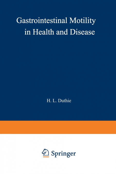 GASTROINTESTINAL MOTILITY IN HEALTH AND DISEASE