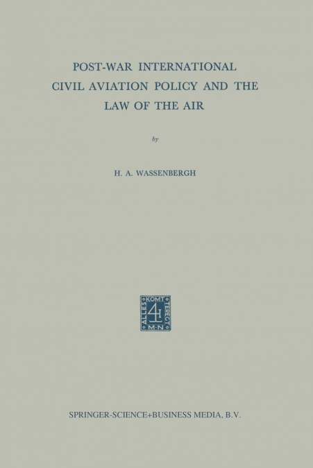 POST-WAR INTERNATIONAL CIVIL AVIATION POLICY AND THE LAW OF