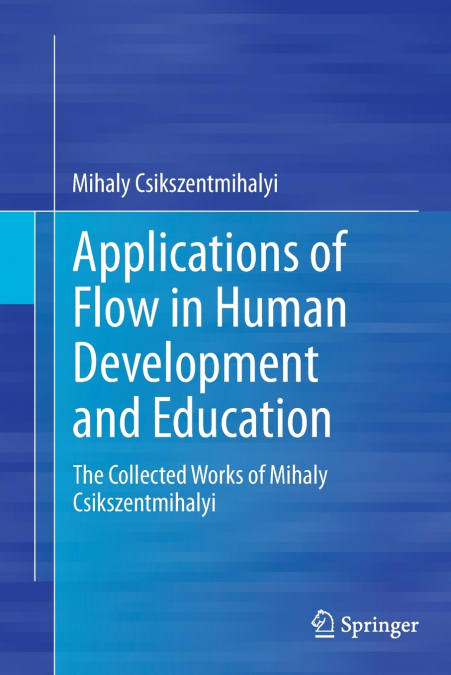 APPLICATIONS OF FLOW IN HUMAN DEVELOPMENT AND EDUCATION