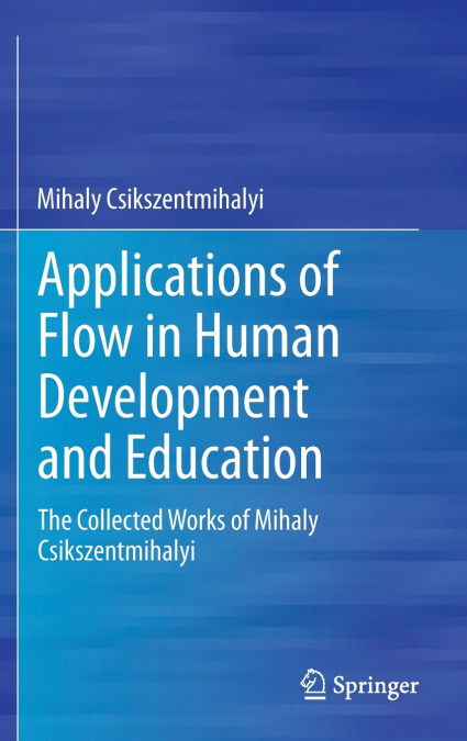 APPLICATIONS OF FLOW IN HUMAN DEVELOPMENT AND EDUCATION