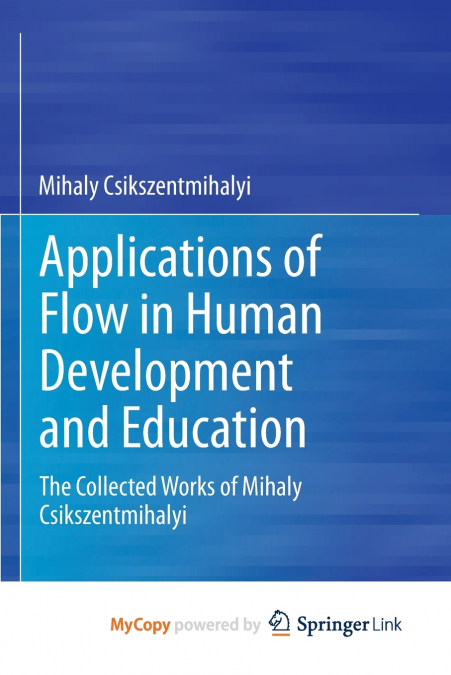 APPLICATIONS OF FLOW IN HUMAN DEVELOPMENT AND EDUCATION