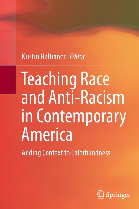 TEACHING RACE AND ANTI-RACISM IN CONTEMPORARY AMERICA