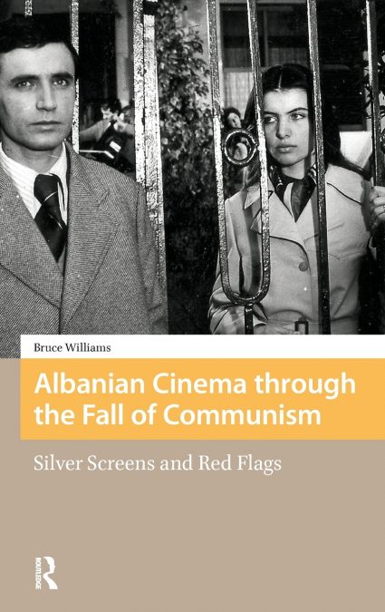 ALBANIAN CINEMA THROUGH THE FALL OF COMMUNISM