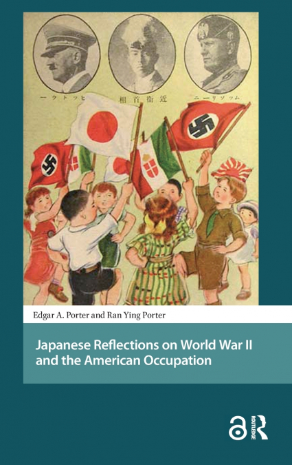 JAPANESE REFLECTIONS ON WORLD WAR II AND THE AMERICAN OCCUPA