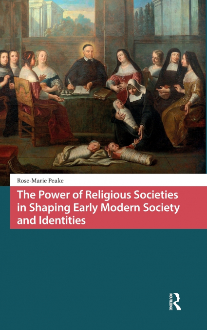 THE POWER OF RELIGIOUS SOCIETIES IN SHAPING EARLY MODERN SOC