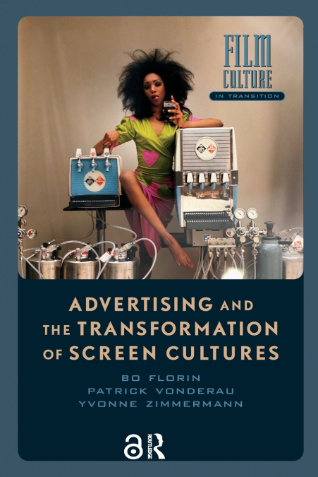 ADVERTISING AND THE TRANSFORMATION OF SCREEN CULTURES