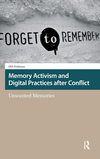 MEMORY ACTIVISM AND DIGITAL PRACTICES AFTER CONFLICT