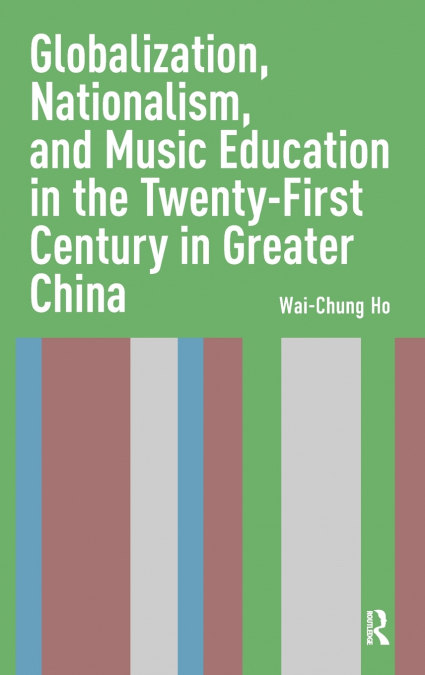 GLOBALIZATION, NATIONALISM, AND MUSIC EDUCATION IN THE TWENT