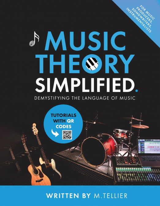 MUSIC THEORY SIMPLIFIED - DEMYSTIFYING THE LANGUAGE OF MUSIC